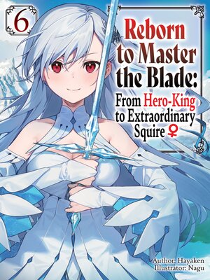 cover image of Reborn to Master the Blade: From Hero-King to Extraordinary Squire, Volume 6